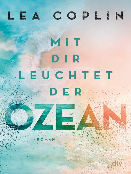 Titeldetails für Mit dir leuchtet der Ozean nach Lea Coplin - Verfügbar